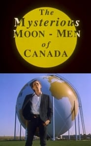 The Mysterious MoonMen of Canada' Poster
