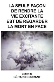 La seule faon de rendre la vie excitante est de regarder la mort en face' Poster