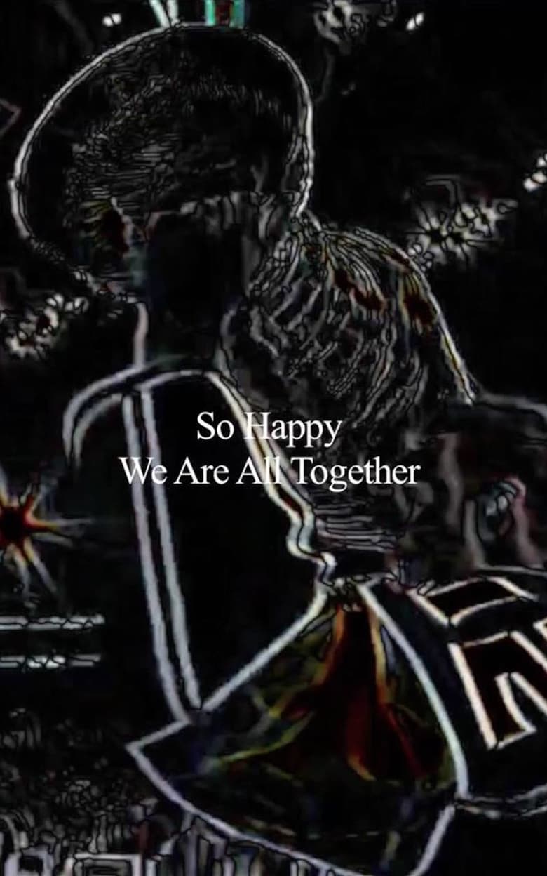 So Happy We Are All Together Poster