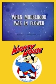 When Mousehood Was in Flower' Poster