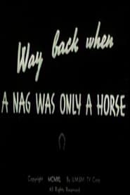 Way Back When a Nag Was Only a Horse' Poster