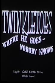 Twinkletoes  Where He Goes Nobody Knows' Poster