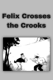 Felix Crosses the Crooks' Poster