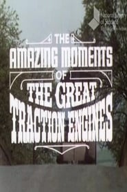 The Amazing Moments of the Great Traction Engines' Poster