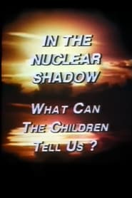 In the Nuclear Shadow What Can the Children Tell Us' Poster