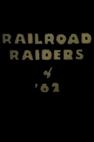 Railroad Raiders of 62' Poster