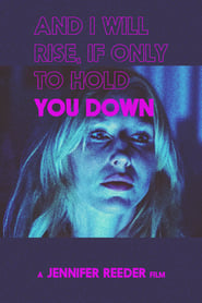 And I Will Rise If Only to Hold You Down' Poster