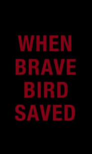 When Brave Bird Saved' Poster
