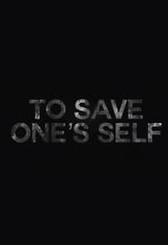 To Save Ones Self