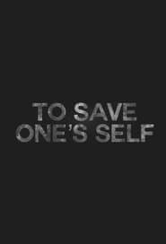 To Save Ones Self