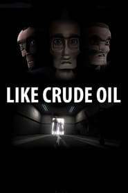 Like Crude Oil' Poster