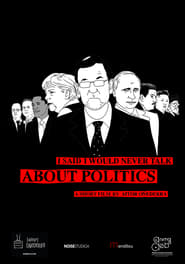 I Said I Would Never Talk About Politics' Poster