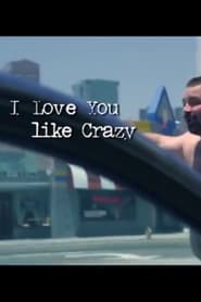 I Love You Like Crazy' Poster
