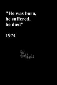 He Was Born He Suffered He Died' Poster