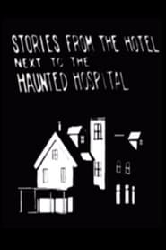 Stories from the Hotel Next to the Haunted Hospital' Poster