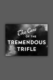 The Case of the Tremendous Trifle' Poster