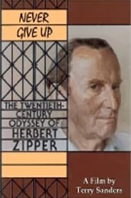 Never Give Up The 20th Century Odyssey of Herbert Zipper' Poster