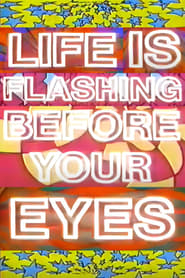 Life Is Flashing Before Your Eyes' Poster