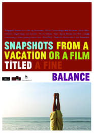 Snapshots from a Vacation or a Film Titled a Fine Balance' Poster