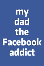My Dad the Facebook Addict' Poster