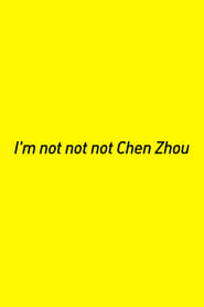 Im Not Not Not Chen Zhou' Poster
