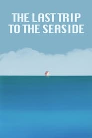 The Last Trip to the Seaside' Poster