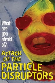 Attack of the Particle Disruptors' Poster