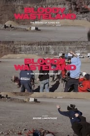 Bloody Wasteland The Making of Turbo Kid