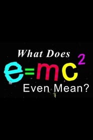 What Does Emc2 Even Mean' Poster