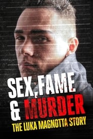 Sex Fame and Murder The Luka Magnotta Story' Poster