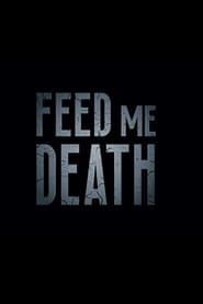 Feed Me Death' Poster