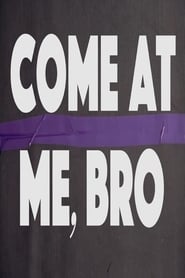Come at Me Bro' Poster