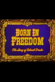 Born in Freedom The Story of Colonel Drake' Poster