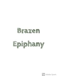 Brazen Epiphany' Poster