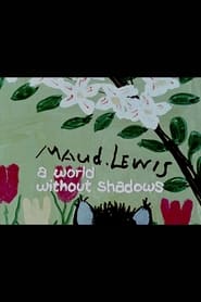 Maud Lewis A World Without Shadows' Poster