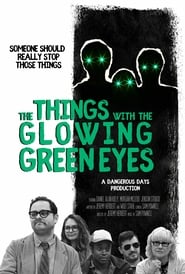 The Things with the Glowing Green Eyes' Poster