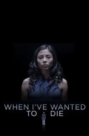 When Ive Wanted to Die' Poster