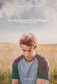 The Dirt Between My Fingers' Poster