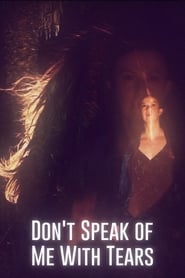 Dont Speak of Me with Tears' Poster