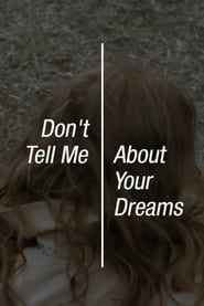 Dont Tell Me About Your Dreams' Poster