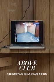 Above Club A documentary about We Are The City