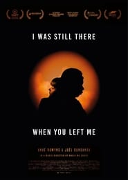 I Was Still There When You Left Me' Poster