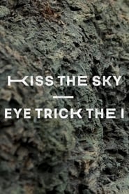Kiss the Sky Eye trick the I' Poster