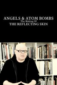 Angels  Atom Bombs The Making of the Reflecting Skin