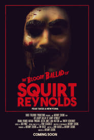 The Bloody Ballad of Squirt Reynolds' Poster