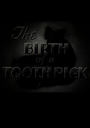 The Birth of a Toothpick' Poster