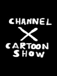 Channel X Cartoon Show' Poster