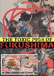 The Toxic Pigs of Fukushima' Poster