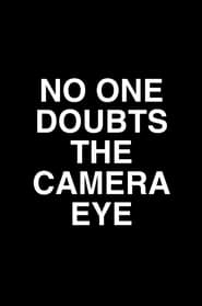No One Doubts the Camera Eye' Poster