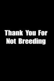 Thank You for Not Breeding' Poster